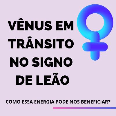Vênus Ingressa no Signo de Leão Vênus Ingressa no Signo de Leão