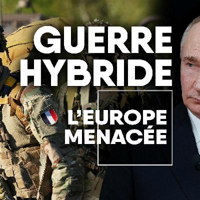 Guerre hybride, l’Europe menacée