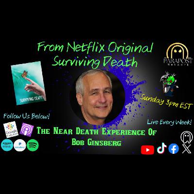 From Netflix Original Series “ Surviving Death” Bob Ginsberg! From Netflix Original Series “ Surviving Death” Bob Ginsberg!