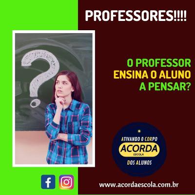 T02 Ep. 15 - OLÁ PROFESSORES - O professor ensina o aluno a pensar?