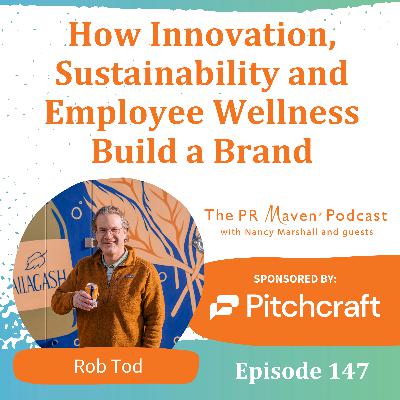 Episode 147: How Innovation, Sustainability and Employee Wellness Build a Brand, With Rob Tod