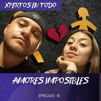 T2 E18 - AMORES IMPOSIBLES