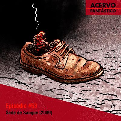 53 - Sede de Sangue (2009)