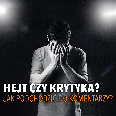 Hejt Czy Konstruktywna Krytyka? | Podcast O Fotografii #6 Hejt Czy Konstruktywna Krytyka? | Podcast O Fotografii #6
