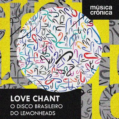 EP#207: Love Chant | O disco brasileiro do Lemonheads