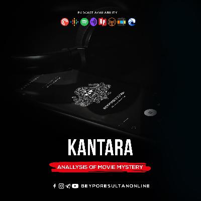 EPISODE 25 - KANTARA | ANALLYSIS OF MOVIE MYSTERY | MALAYALAM PODCAST BEYPORESULTAN
