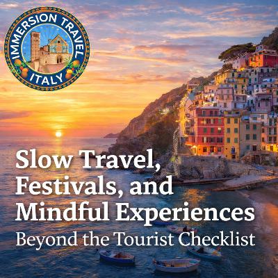 Immersion Travel Italy: Slow Travel, Festivals, and Mindful Experiences Beyond the Tourist Checklist