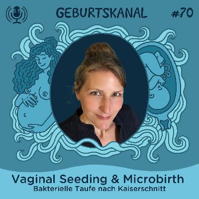 #70 Vaginal Seeding & Microbirth - Bakterielle Taufe nach Kaiserschnitt #70 Vaginal Seeding & Microbirth - Bakterielle Taufe nach Kaiserschnitt