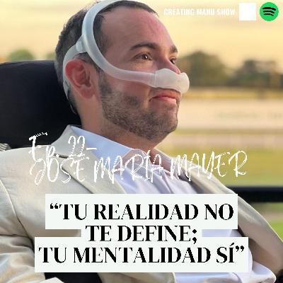 #22 - JOSÉ MARÍA MAYER - "TU REALIDAD NO TE DEFINE, TU MENTALIDAD SÍ" #22 - JOSÉ MARÍA MAYER - "TU REALIDAD NO TE DEFINE, TU MENTALIDAD SÍ"