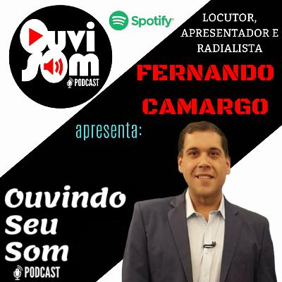 OUVINDO SEU SOM Ep #05 Fernando Camargo - Narrador, Apresentador e Radialista ( Energia em Campo do Estádio 97).