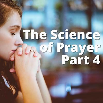 The Science of Prayer | Part 4