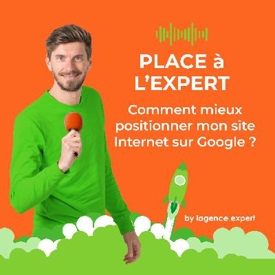 #39 - Comment mieux positionner mon site Internet sur Google ?