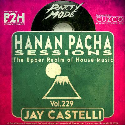 229 - HANAN PACHA SESSIONS - 'The Upper Realm of House Music' With Jay Castelli. © Back2House & CUZCO