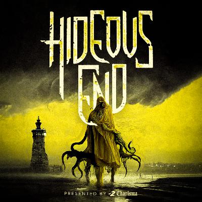 Hideous End - Episode 7: What Lies Beneath