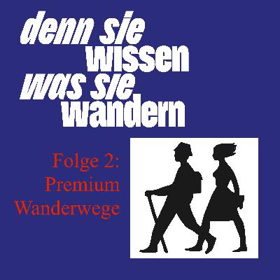 Denn sie wissen was sie wandern - Der Podcast des Deutschen Wanderinstituts Denn sie wissen was sie wandern - Der Podcast des Deutschen Wanderinstituts