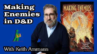 Making Enemies in D&D | With Keith Ammann | Wandering DMs S07 E36 Making Enemies in D&D | With Keith Ammann | Wandering DMs S07 E36