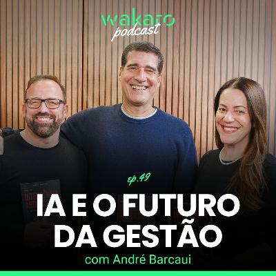 IA e o Futuro da Gestão, com André Barcaui IA e o Futuro da Gestão, com André Barcaui