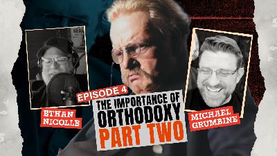 The Importance of Orthodoxy PART TWO | Chesterton's Gateway Ep. 4