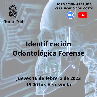 Jueves Con- Ciencia por la Verdad - Identificación Odontológica Forense Jueves Con- Ciencia por la Verdad - Identificación Odontológica Forense
