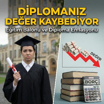 Diplomanız Neden Çöp Oldu? | Eğitim Balonu ve Diploma Enflasyonu Diplomanız Neden Çöp Oldu? | Eğitim Balonu ve Diploma Enflasyonu