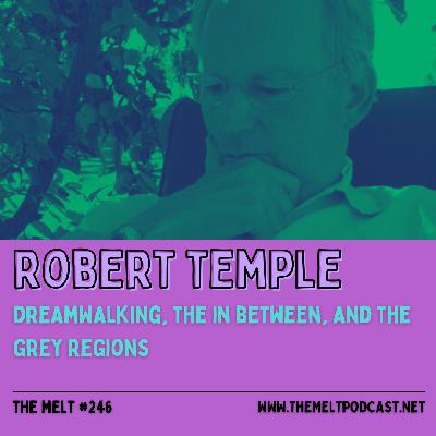 Robert Temple | Dreamwalking, The In Between, and The Grey Regions