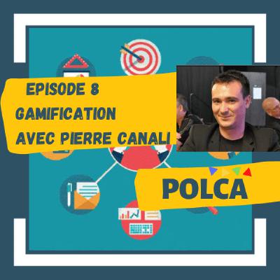 POLCA #8/ Gamification - avec Pierre Canali