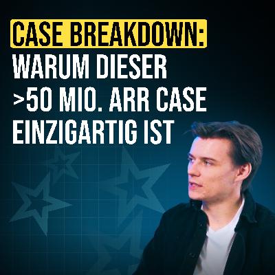 #103 Case Breakdown: Warum dieser >50 Mio. ARR Case einzigartig ist