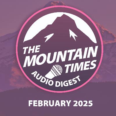 February 2025 - Ep 4 - The Mountain Times: Audio Digest February 2025 - Ep 4 - The Mountain Times: Audio Digest