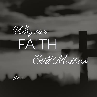 Why Our Faith Still Matters