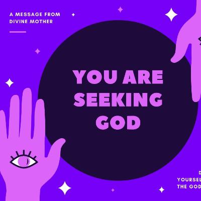You are seeking God You are seeking God