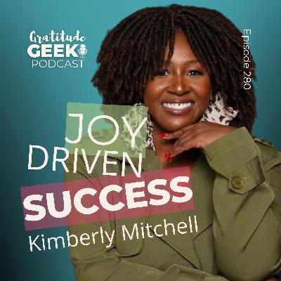 Joy-Driven Success: Transform Your Life & Business | Kimberley Mitchell