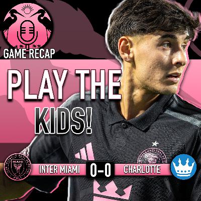 The Kids Deliver Inter Miami a Road Point in Charlotte | 221 The Kids Deliver Inter Miami a Road Point in Charlotte | 221