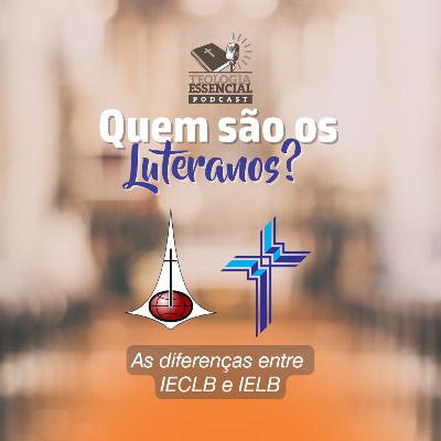 Quem são os luteranos? Conheça a diferença entre IECLB e IELB
