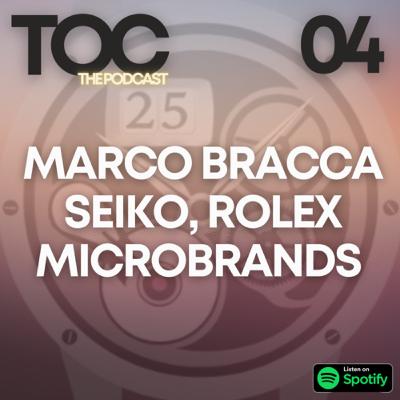 Ep. 04 - Marco Bracca: Seiko, Rolex, Microbrands