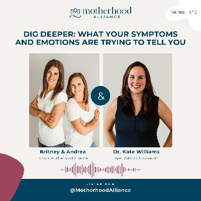 Dig Deeper: What Your Symptoms and Emotions Are Trying to Tell You w/ Dr. Kate Williams | Well Within Chiropractic