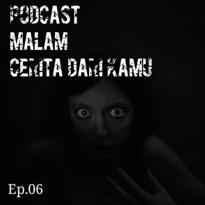 PODCAST MALAM² CERITA DARI KAMU EP.06 PODCAST MALAM² CERITA DARI KAMU EP.06