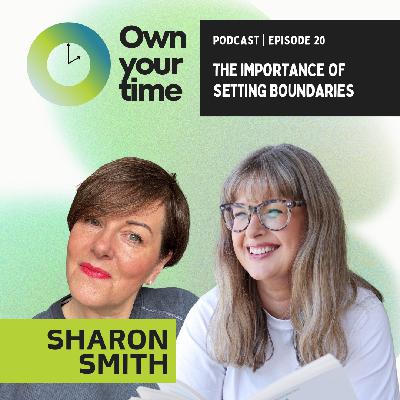 S2, Ep20: The importance of setting boundaries with Sharon Smith S2, Ep20: The importance of setting boundaries with Sharon Smith