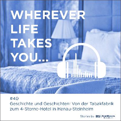 #40 Geschichte und Geschichten: Von der Tabakfabrik zum 4-Sterne-Hotel in Hanau-Steinheim
