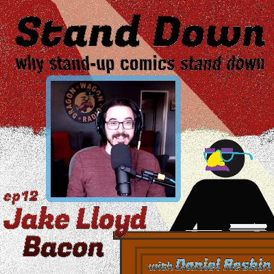 Stand Down ep12 Jake Lloyd Bacon Stand Down ep12 Jake Lloyd Bacon