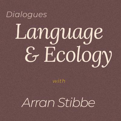 Dialogues | 'Language & Ecology' with Arran Stibbe.