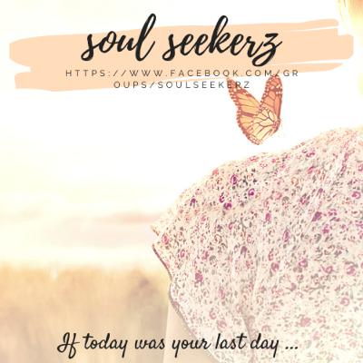 Soul Seekerz ..... If today was your last day?