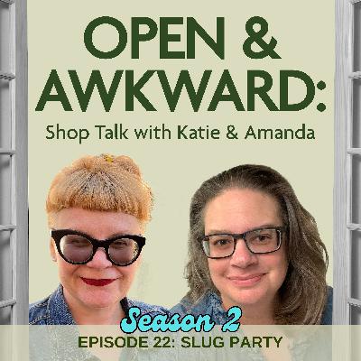 Open & Awkward: SLUG PARTY Open & Awkward: SLUG PARTY