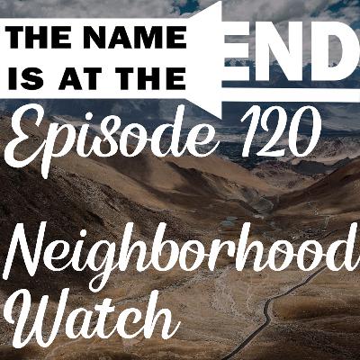 Episode 120 (Neighborhood Watch!!) Episode 120 (Neighborhood Watch!!)