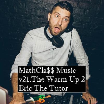 MathCla$$ Music V21 - Warm Up 2 Old School HipHop Mix By Eric The Tutor