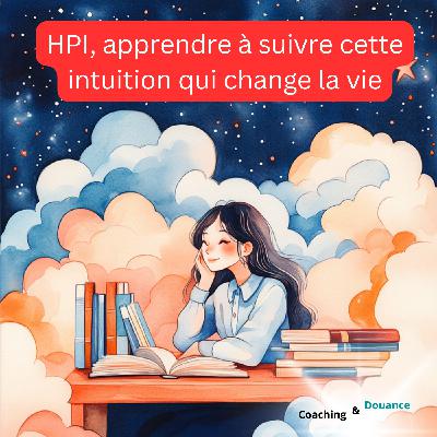 HPI, apprendre à suivre cette intuition qui change la vie, et entrer en expansion