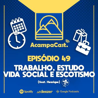 Episódio 49 - Trabalho, estudo, vida social e escotismo...