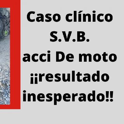 Caso clínico SVB accidente de moto Caso clínico SVB accidente de moto
