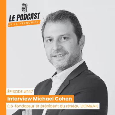 Interview franchise DOMetVIE - Michael Cohen - Co-fondateur et président du réseau DOM&VIE