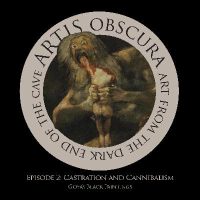 Ep 2 | Castration and Cannibalism: Goya's Black Paintings Ep 2 | Castration and Cannibalism: Goya's Black Paintings