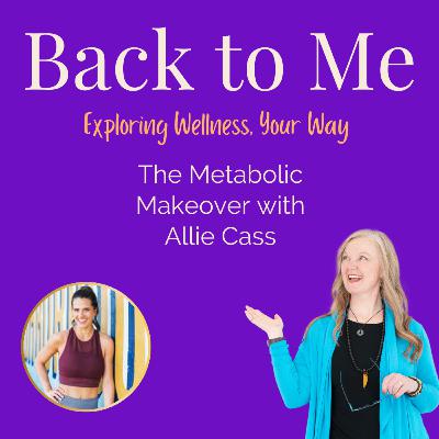 E#245 The Metabolic Makeover with Allie Cass E#245 The Metabolic Makeover with Allie Cass